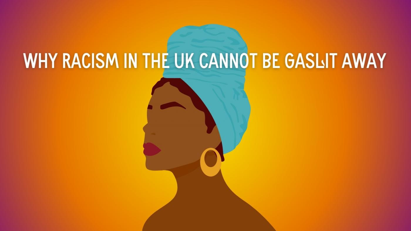 Why racism in the UK cannot be gaslit away