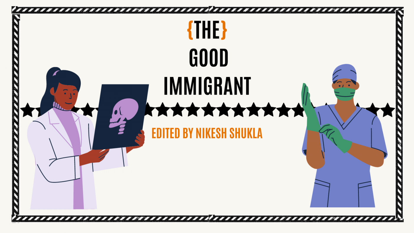 white background, with black stars going across the middle, centre-aligned heading reads in black 'The Good Immigrant', below the stars sits orange text reading 'Edited by Nikesh Shukla', on either side of the text are two illustrations of doctors, one the right hand side a South Asian doctor is holding up an image of an X-ray, on the left-handside a nurse in blue scrubs is putting on their green medical gloves