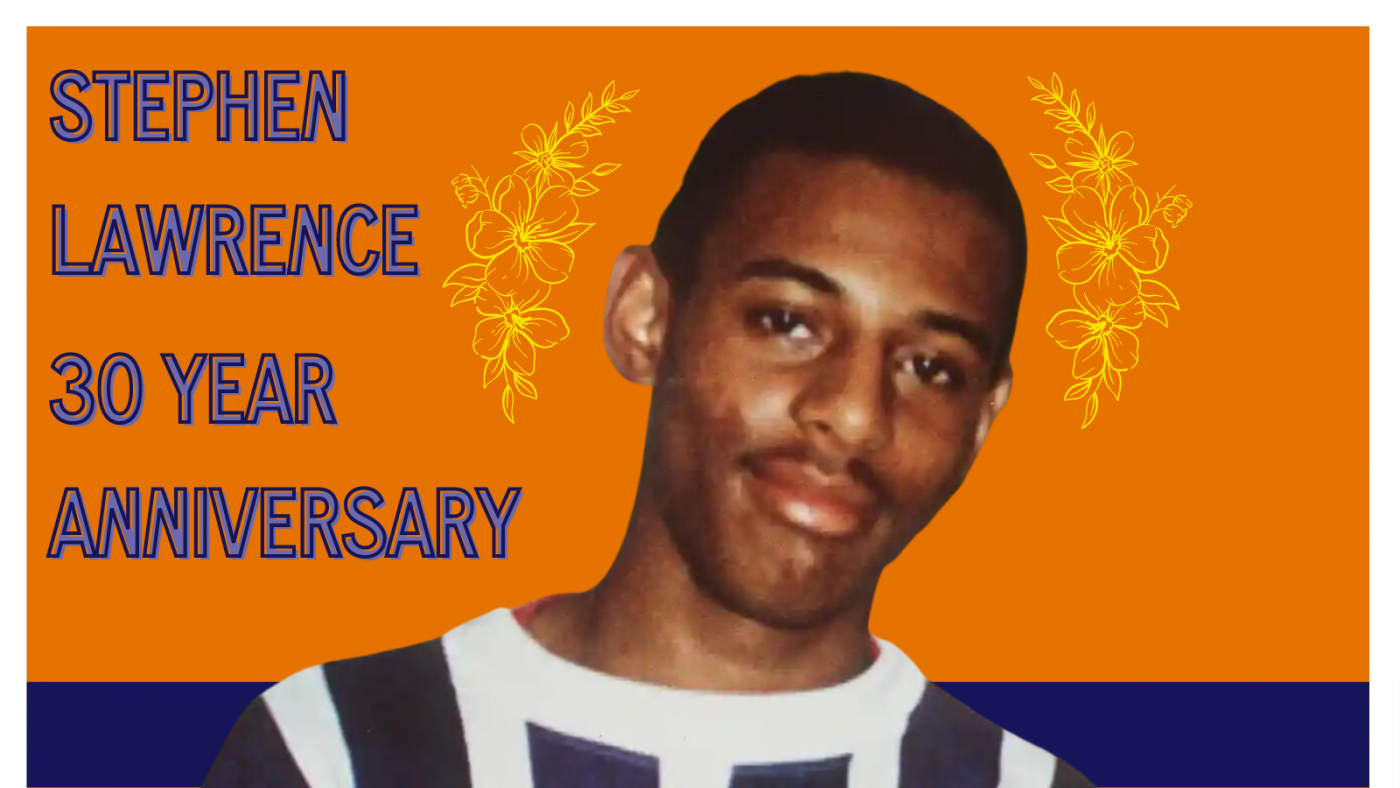 A photo of Stephen Lawrence smiling against an orange and blue background. There are two yellow flowers around him with the text on the left reading "Stephen Lawrence 30 Year Anniversary"
